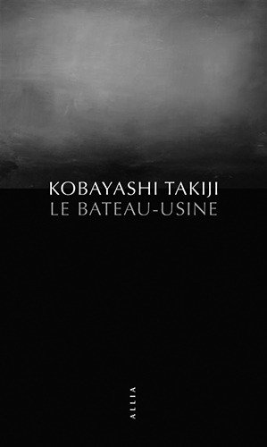 Le bateau Usine, Takiji Kobayashi, traduit du japonais par Evelyne Lesigne-Audoly, Allia, 2015